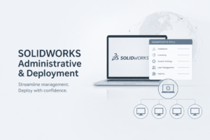 SolidWorks administrative and deployment