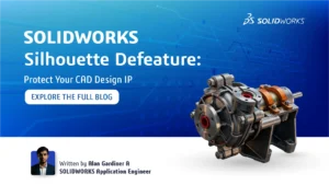 SOLIDWORKS Silhouette Defeature: Protect Your CAD Design IP
